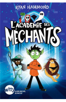 L-academie des mechants - tome 1