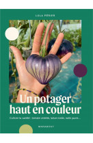 Un potager haut en couleur - cultiver la variete : tomate violette, laitue rosee, radis jaune