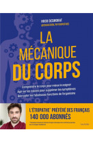 La mécanique du corps - comprendre le corps pour mieux le soigner