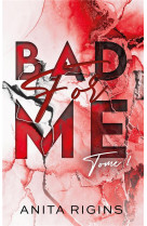 Bad for me - tome 1