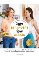 Cuisine avec berengere, bouge avec alexia - 90 recettes ig bas sante, 80 exercices