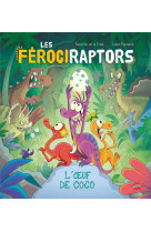 Les ferociraptors - tome 1 l-oeuf de coco