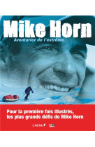 Mike horn : aventurier de l'extreme