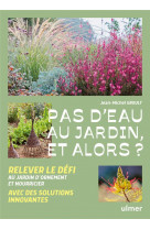 Pas d-eau au jardin, et alors ?