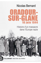 Oradour-sur-glane, 10 juin 1944 - histoire d un massacre dans l europe nazie