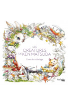 Les créatures de ken matsuda - livre de coloriage