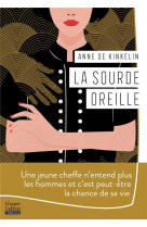 La sourde oreille : une jeune cheffe n'entend plus les hommes et c'est peut-etre la chance de sa vie