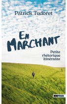 En marchant - petite rhetorique itinerante