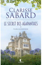 Le secret des agapanthes : flora & josephine - le secret des agapanthes : tome 1