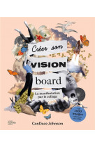 Creer son vision board - la manifestation par le collage