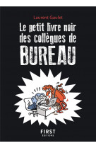 Le petit livre noir des collegues de bureau, 2e ed.