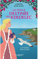 La folle destinée des kerdelec - un secret bien gardé