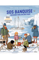 Sos banquise - mission tara en arctique