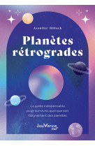 Planetes retrogrades : le guide indispensable pour survivre, quel que soit l-alignement des planetes