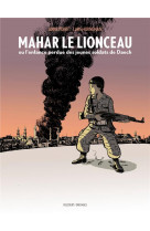 Mahar, le lionceau ou l-enfance perdue des jeunes soldats de daech - one shot - mahar, le lionceau o