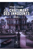 Le chatiment des innocents - tome i