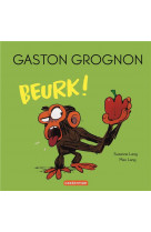 Gaston grognon - beurk ! - edition tout carton