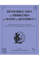 Résoudrez-vous ces problèmes de maths du quotidien