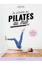 Je m-initie au pilates au mur - 50 exercices a faire chez soi