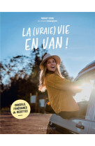 La (vraie) vie en van ! - conseils, itineraires & recettes