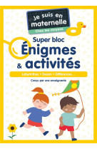 Je suis en maternelle - je suis en maternelle, chez les moyens - super bloc énigmes & activités