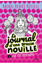 Le journal d-une grosse nouille, tome 02 - une fete bien rapee