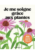 Je me soigne grâce aux plantes