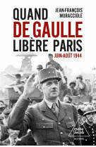 Quand de gaulle libere paris - juin-aout 1944