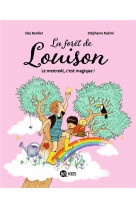 La foret de louison, tome 01 - le mercredi, c-est magique !