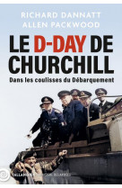 Le d-day de churchill - dans les coulisses du debarquement - illustrations, noir et blanc