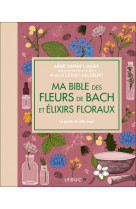 Ma bible des fleurs de bach et elixirs floraux - edition de luxe