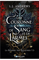 La guerre des royaumes t3 - une couronne de sang et de larmes