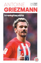 Antoine griezmann - irremplacable