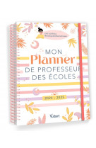 Mon planner de professeur des ecoles : cahier journal, suivi des eleves, gestion administrative (edition 2024/2025)