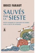 Sauves par la sieste - petits sommes et grandes victoires sur la dette de sommeil