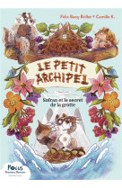 Le petit archipel - t01 - safran et le secret de la grotte