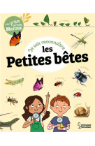 Je sais reconnaitre les petites betes - mon carnet nature