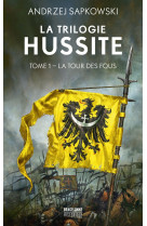 La trilogie hussite, t1 : la tour des fous