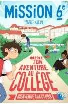 Mission sixieme - mene ton aventure au college - bienvenue aux clubs