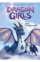 Dragon girls - cycle ii - tome 02 aicha, le dragon saphir