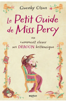 Miss percy, t1 : le petit guide de miss percy, ou comment élever un dragon britannique