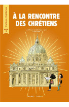 A la rencontre des chretiens  -  culture chretienne  -  annee 3  -  livre de l'enfant