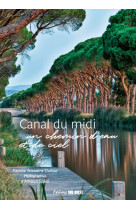 Le canal du midi. un chemin d eau et de ciel