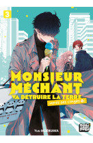 Monsieur méchant va détruire la terre (après ses congés) t03