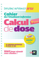 Cahier de l'étudiant infirmier - calcul de doses - dei - 5e édition - révision et entrainement