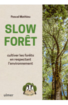 Slow forêt - cultiver les forêts en respectant l'environnement