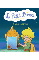 Le petit prince et ses amis : le miroir galactique