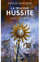 La trilogie hussite, t3 : lux perpetua