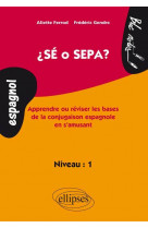 Sé o sepa ? apprendre et réviser les bases de la conjugaison espagnole en s'amusant. niveau 1