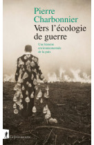 Vers l'écologie de guerre - une histoire environnementale de la paix